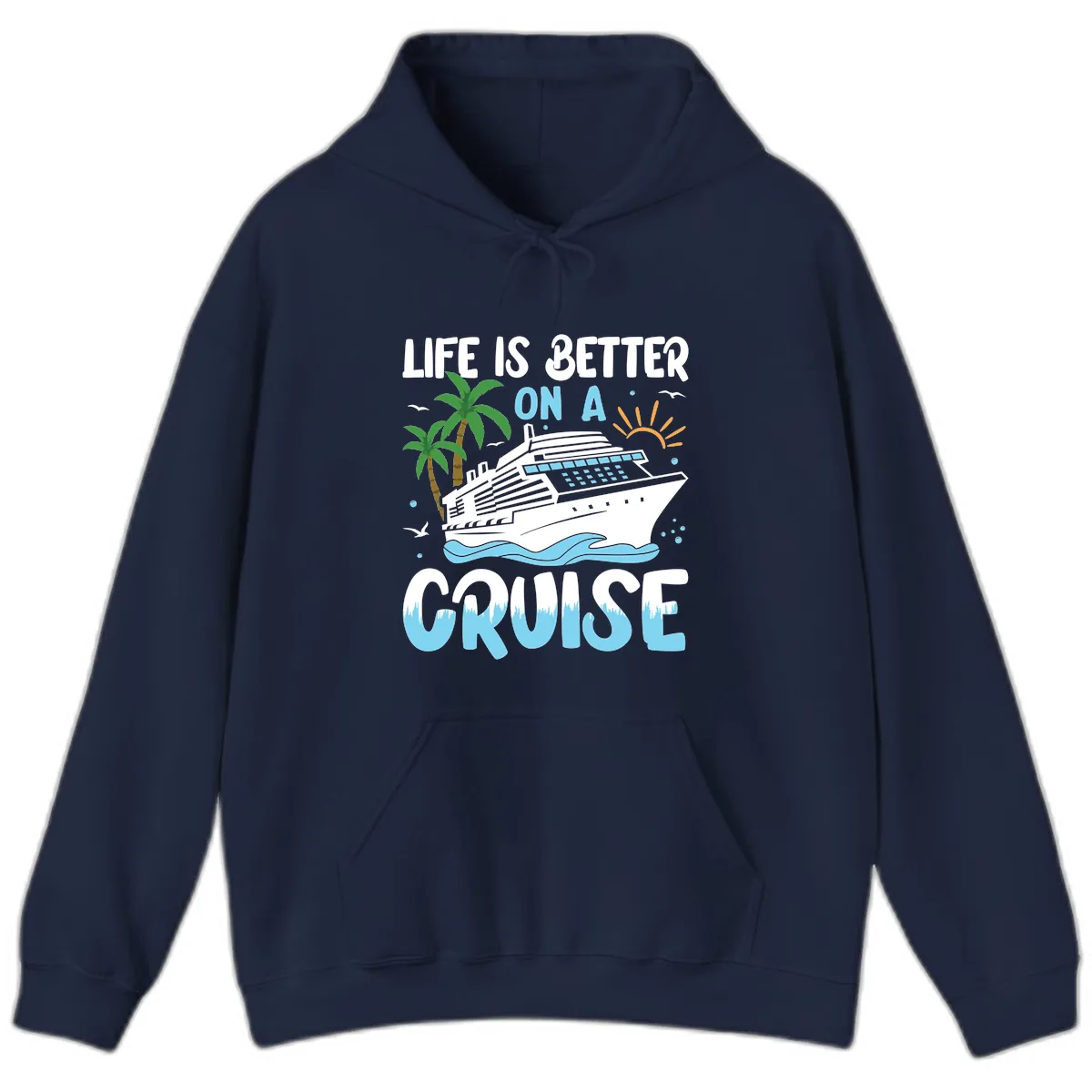 Life Is Better On A Cruise Hoodie in Navy