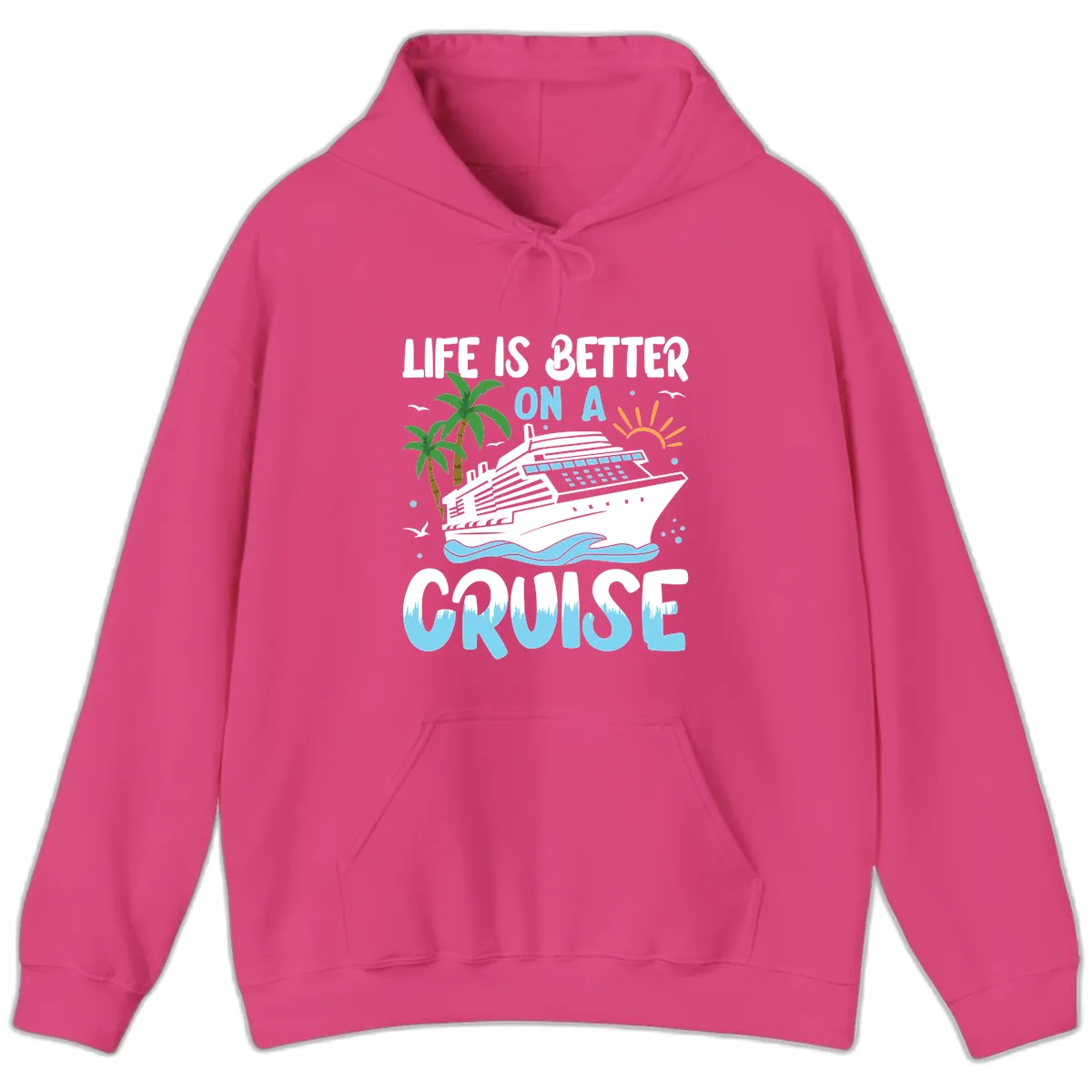 Life Is Better On A Cruise Hoodie in Heliconia