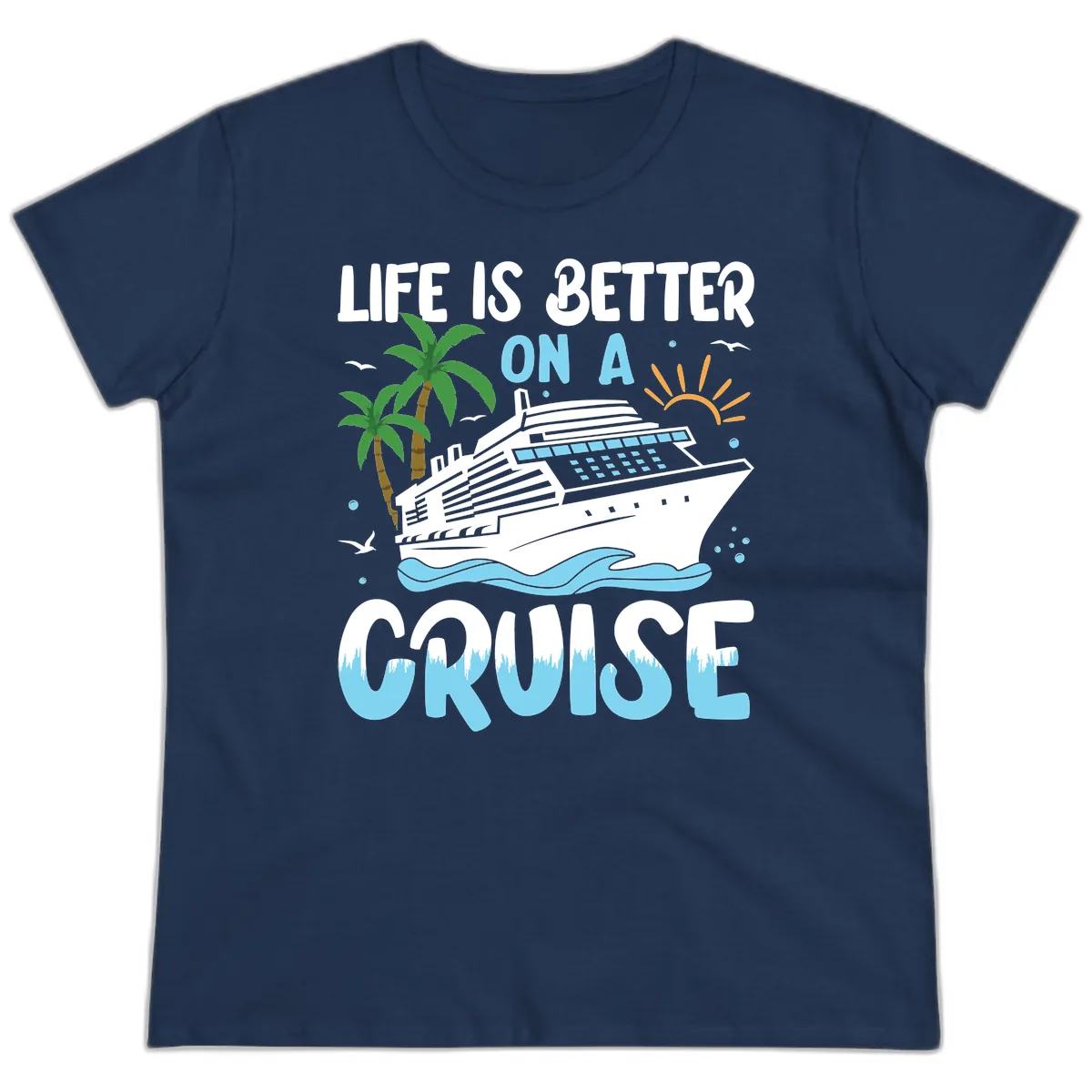 Life Is Better On A Cruise Ladies Tee in Navy