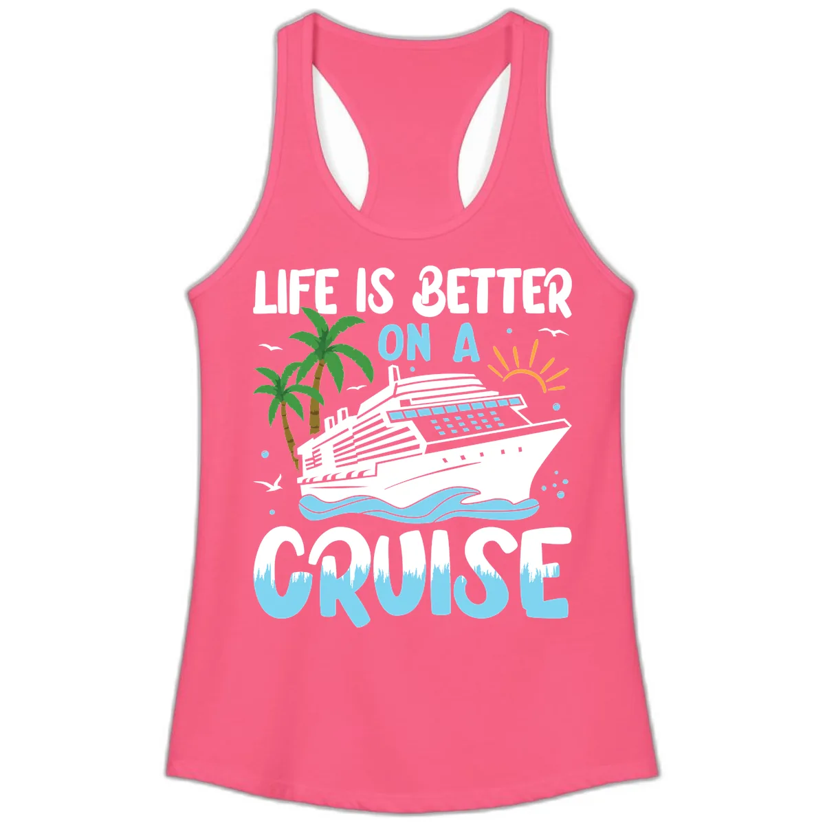 Life Is Better On A Cruise Ladies Tank in Solid Hot Pink