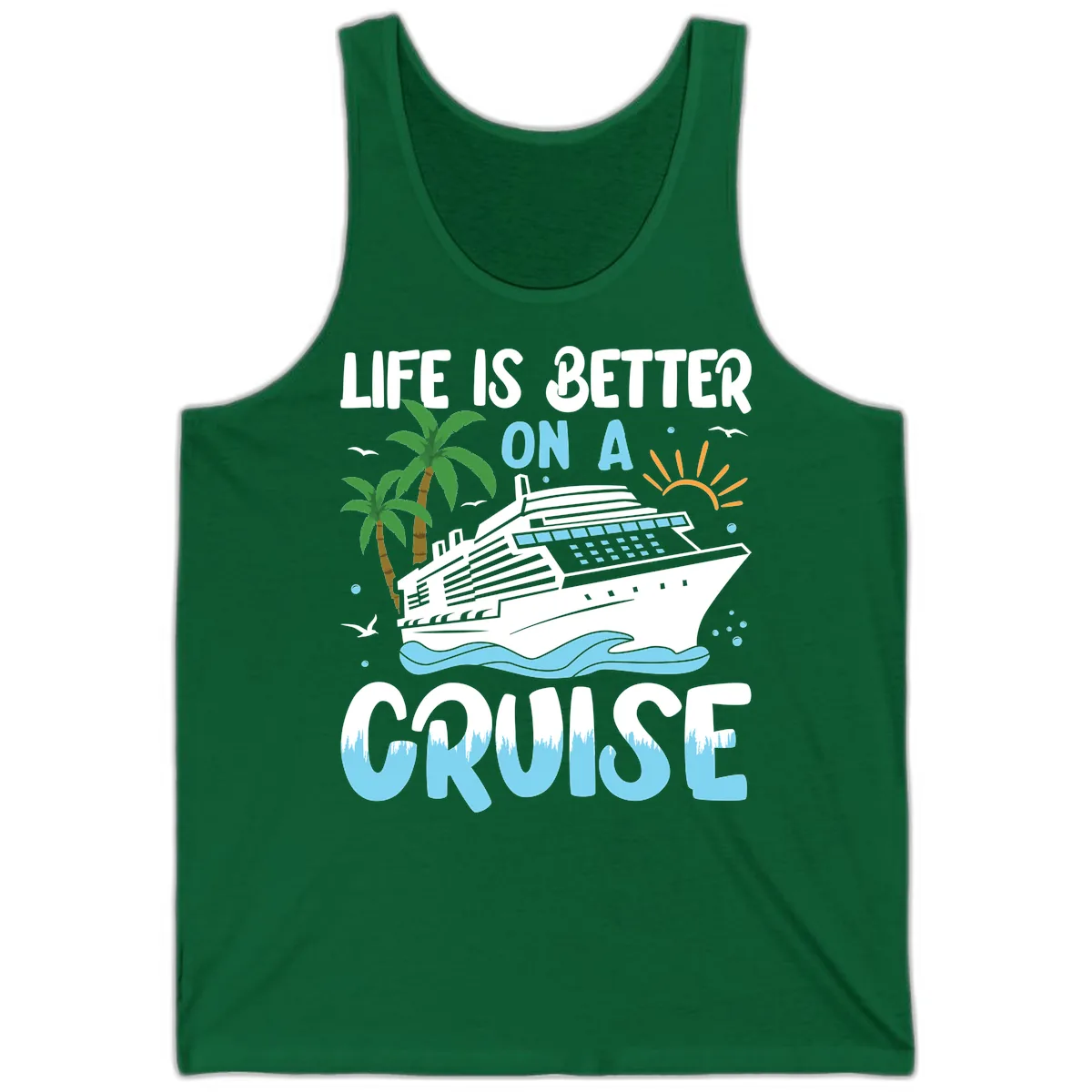Life Is Better On A Cruise Tank in Kelly