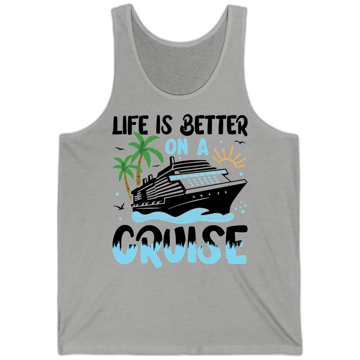 Life Is Better On A Cruise Tank in Athletic Heather