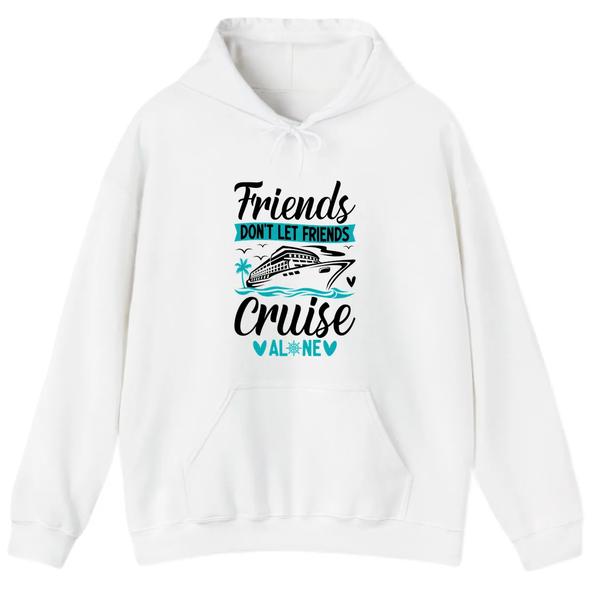 Friends Don't Let Friends Cruise Alone Hoodie in White