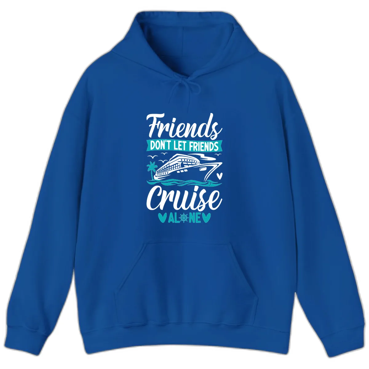 Friends Don't Let Friends Cruise Alone Hoodie in Royal
