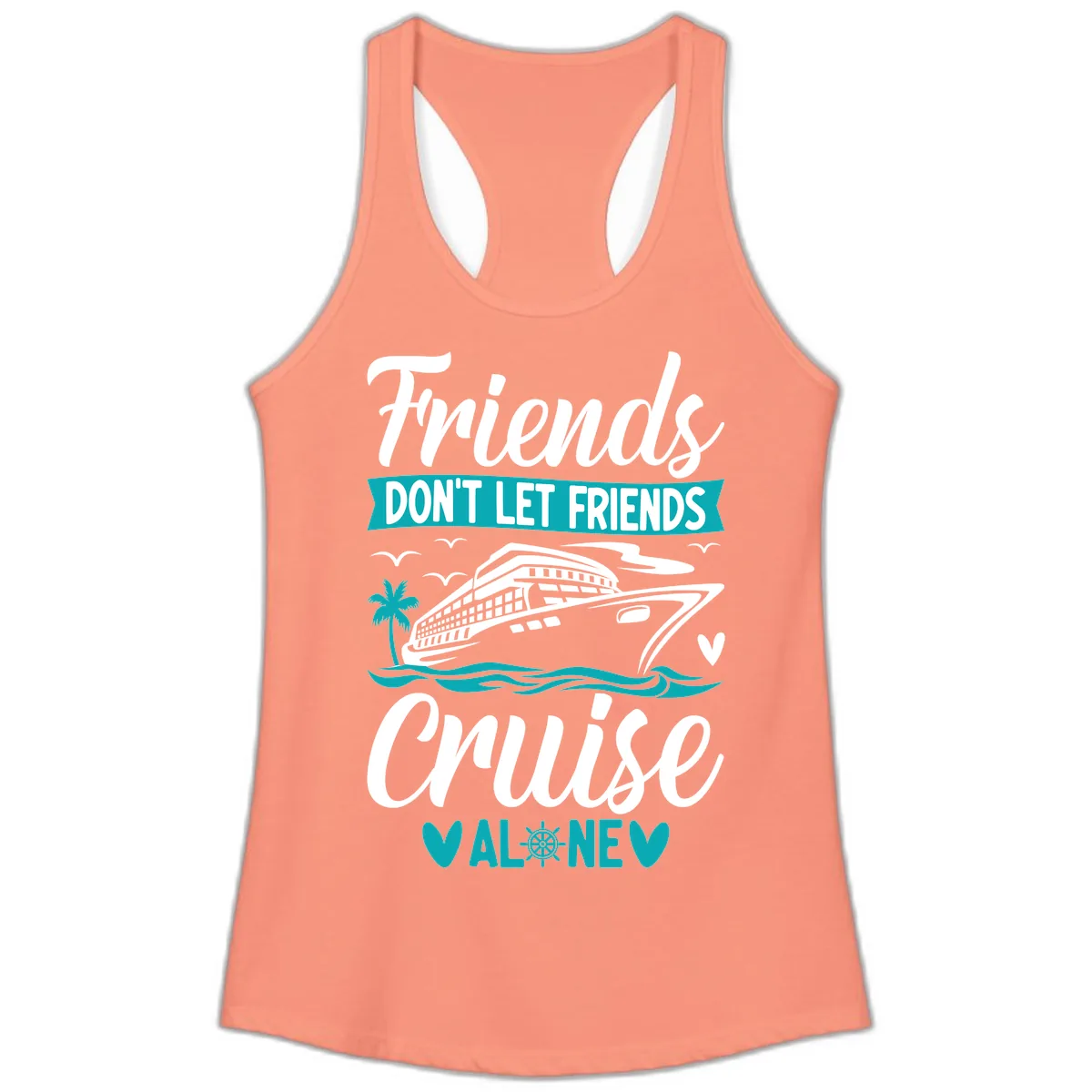 Friends Don't Let Friends Cruise Alone Ladies Tank in Solid Light Orange
