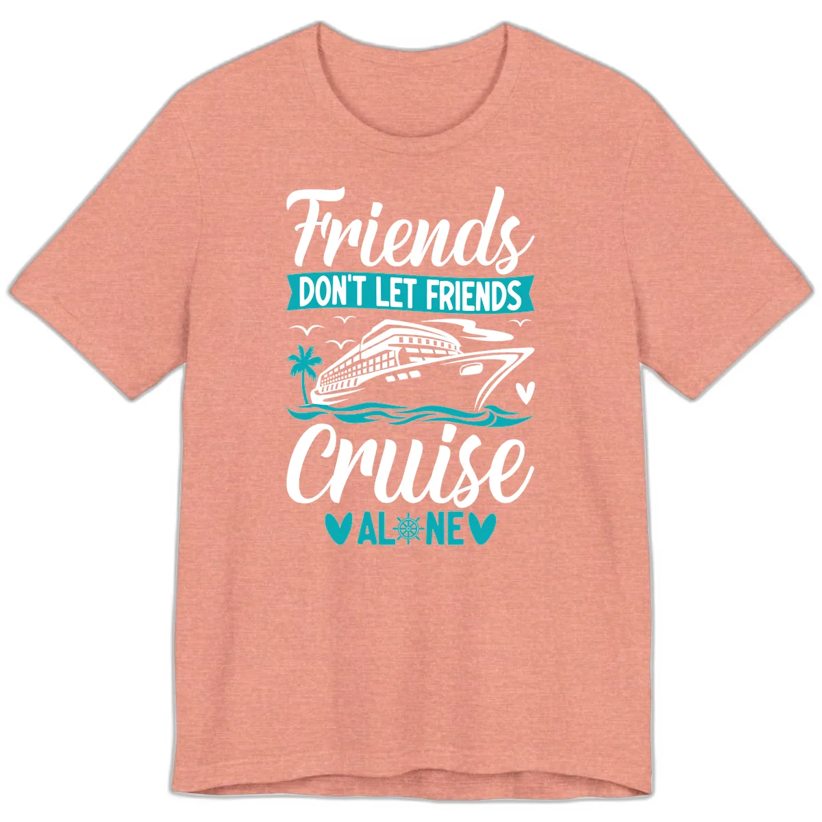 Friends Don't Let Friends Cruise Alone Premium T-Shirt in Heather Sunset