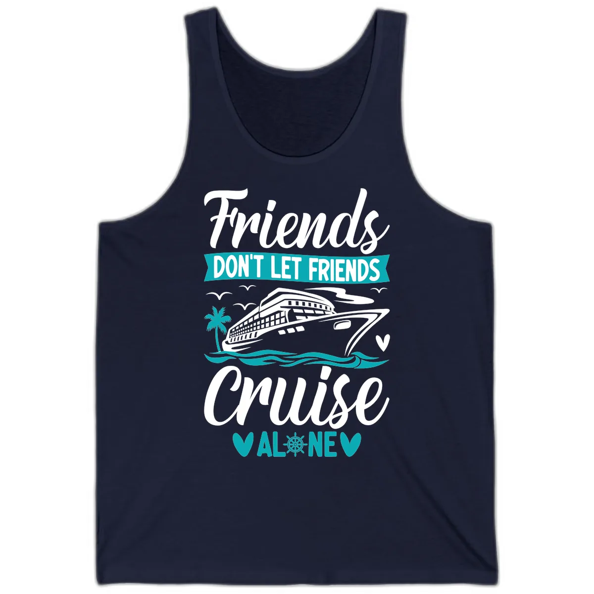 Friends Don't Let Friends Cruise Alone Tank in Navy