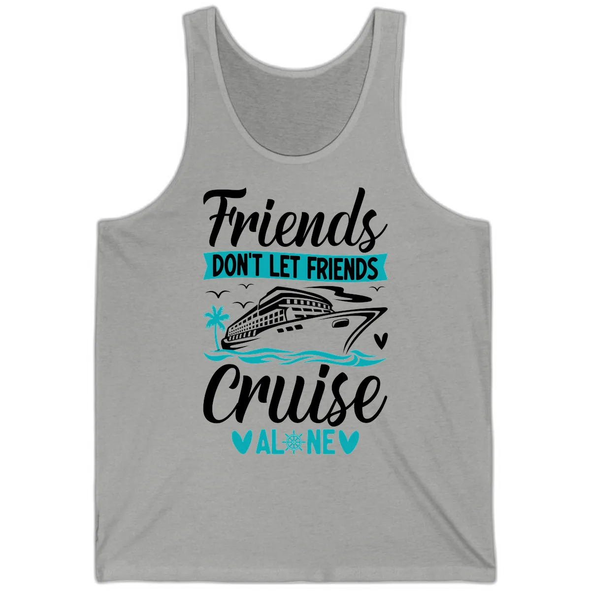 Friends Don't Let Friends Cruise Alone Tank in Athletic Heather
