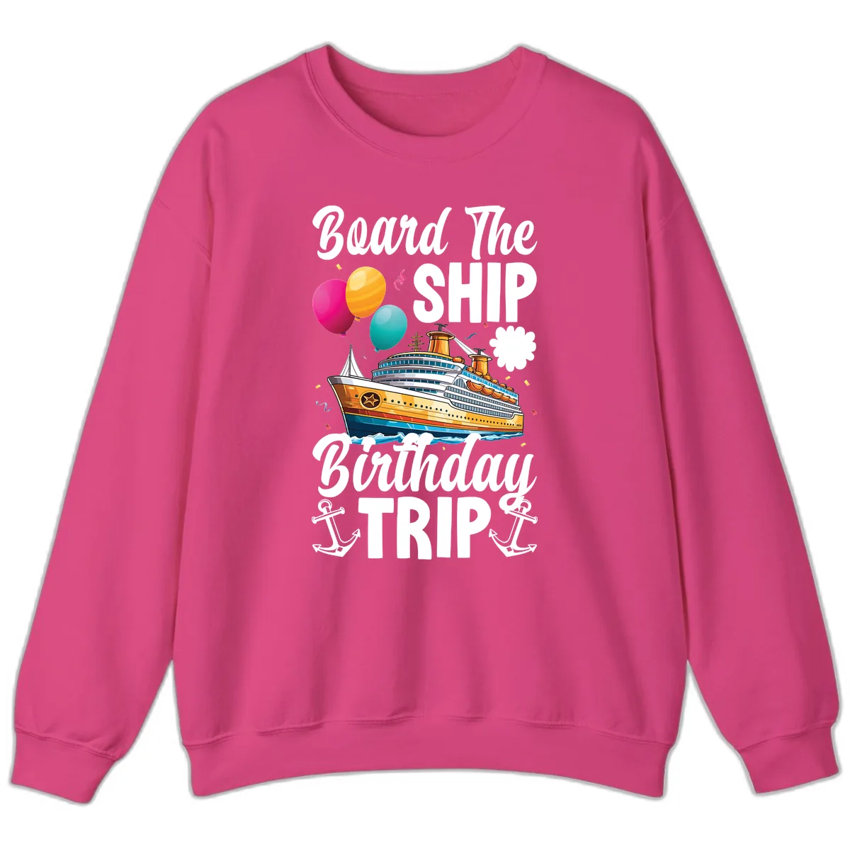 Board The Ship Birthday Trip Sweatshirt in Heliconia