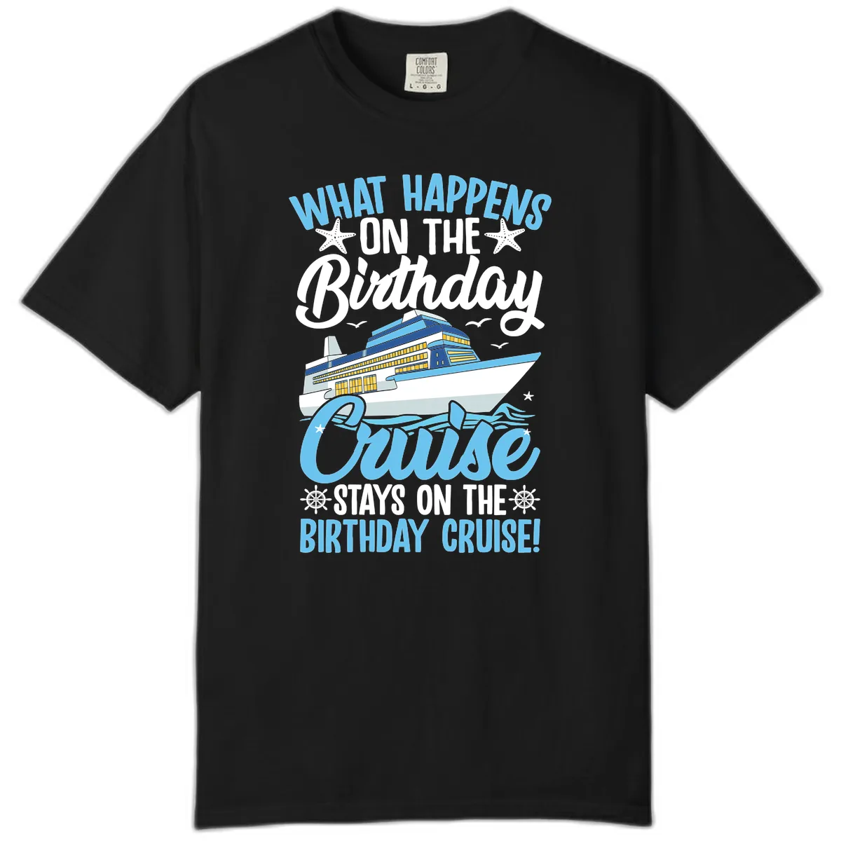 What Happens On The Birthday Cruise Comfort Color in Black
