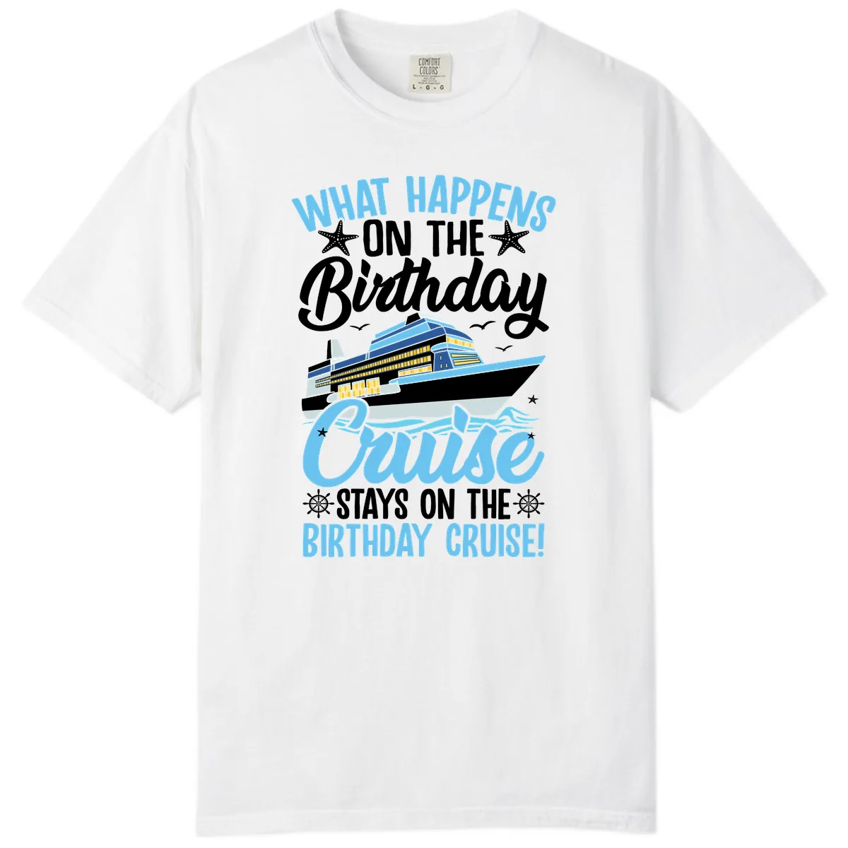 What Happens On The Birthday Cruise Comfort Color in White