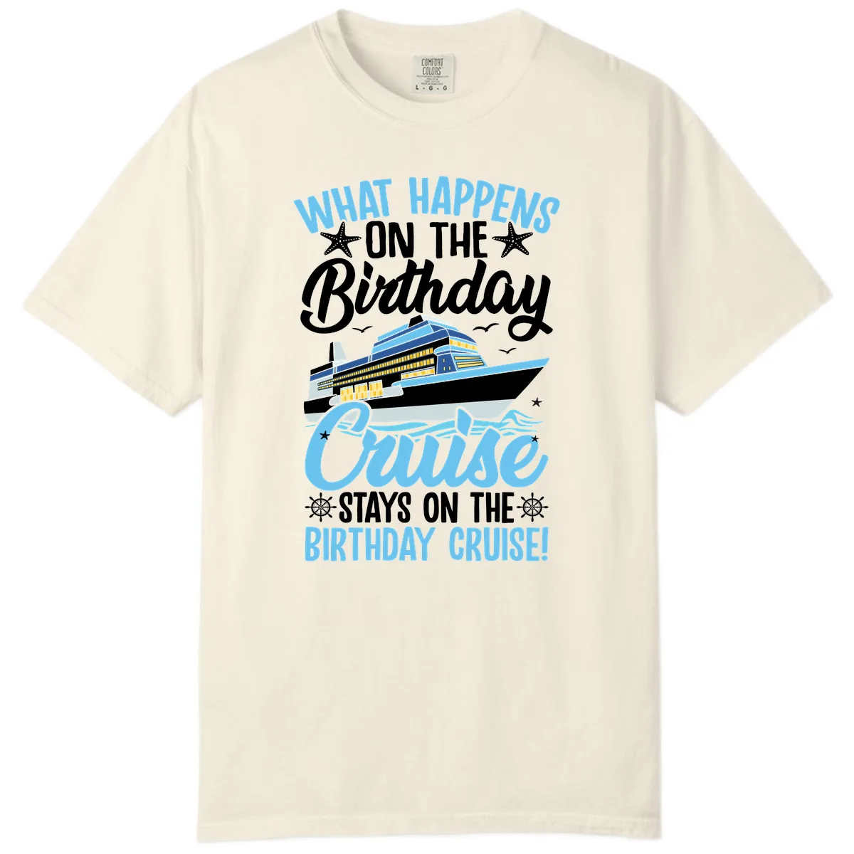 What Happens On The Birthday Cruise Comfort Color in Ivory