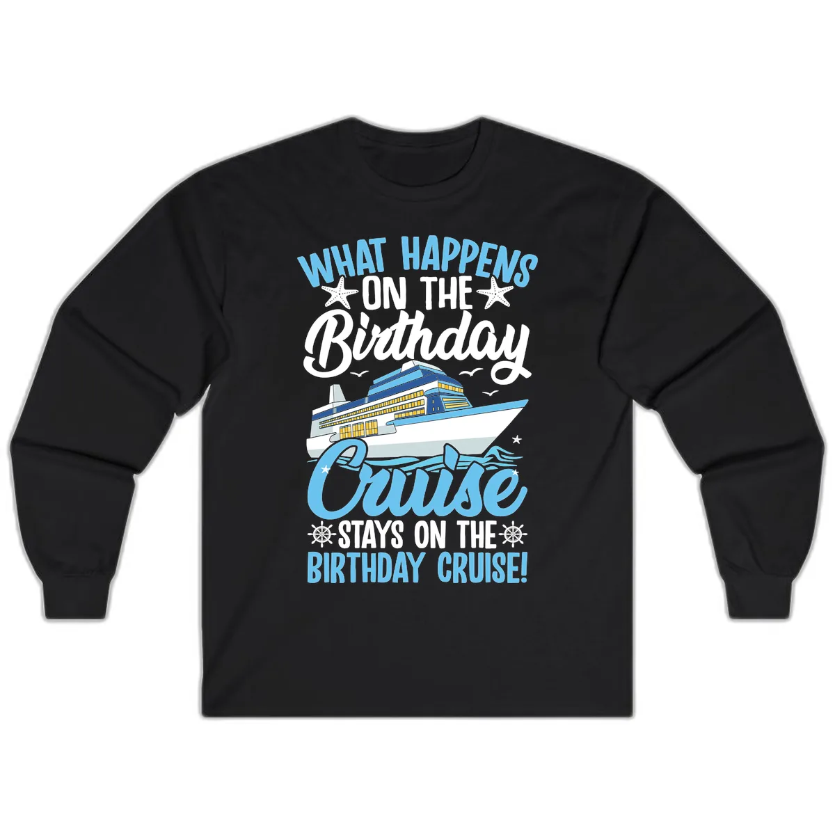 What Happens On The Birthday Cruise Long Sleeve in Black