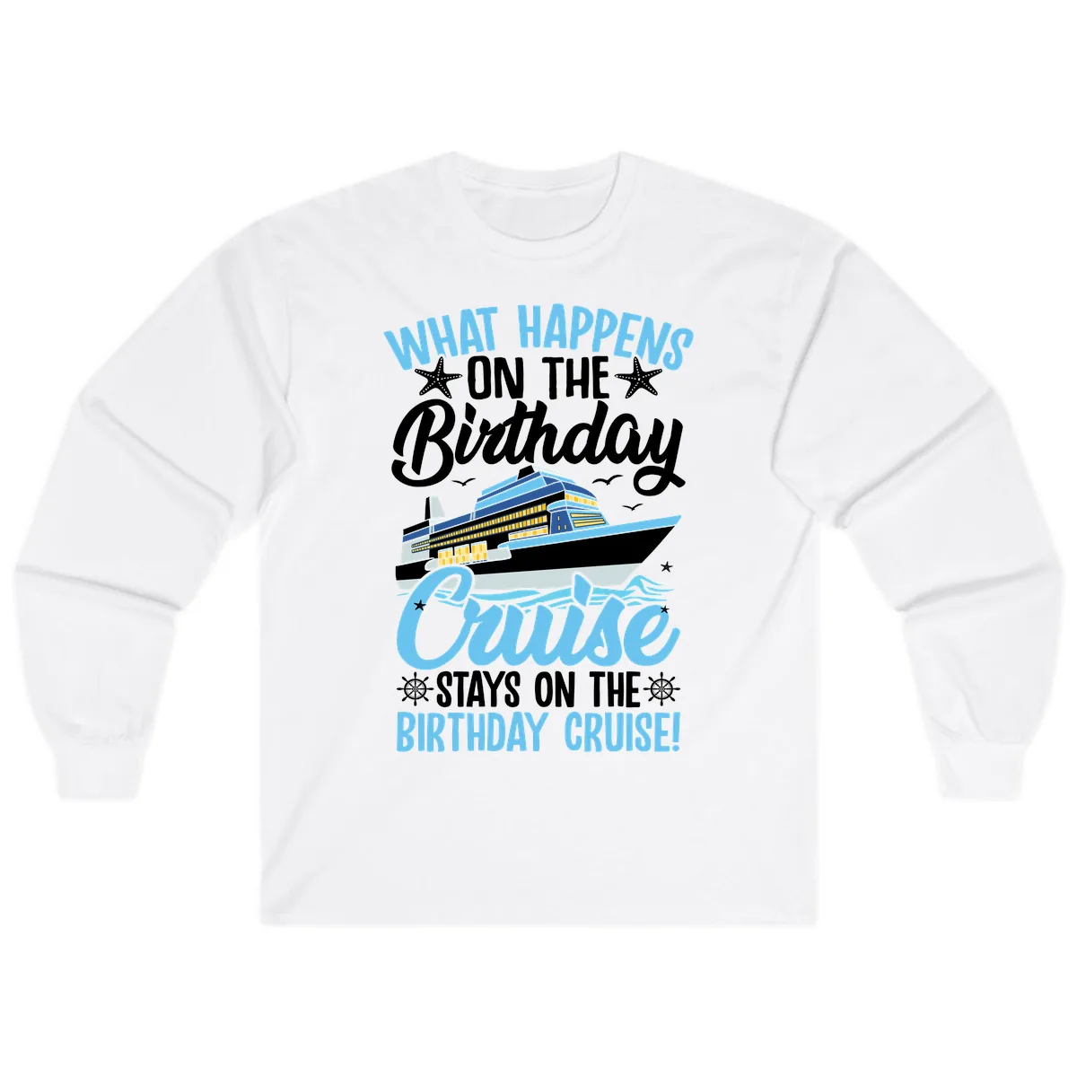 What Happens On The Birthday Cruise Long Sleeve in White