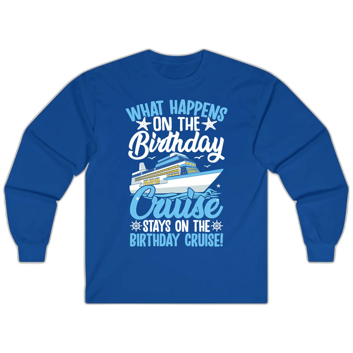 What Happens On The Birthday Cruise Long Sleeve in Royal