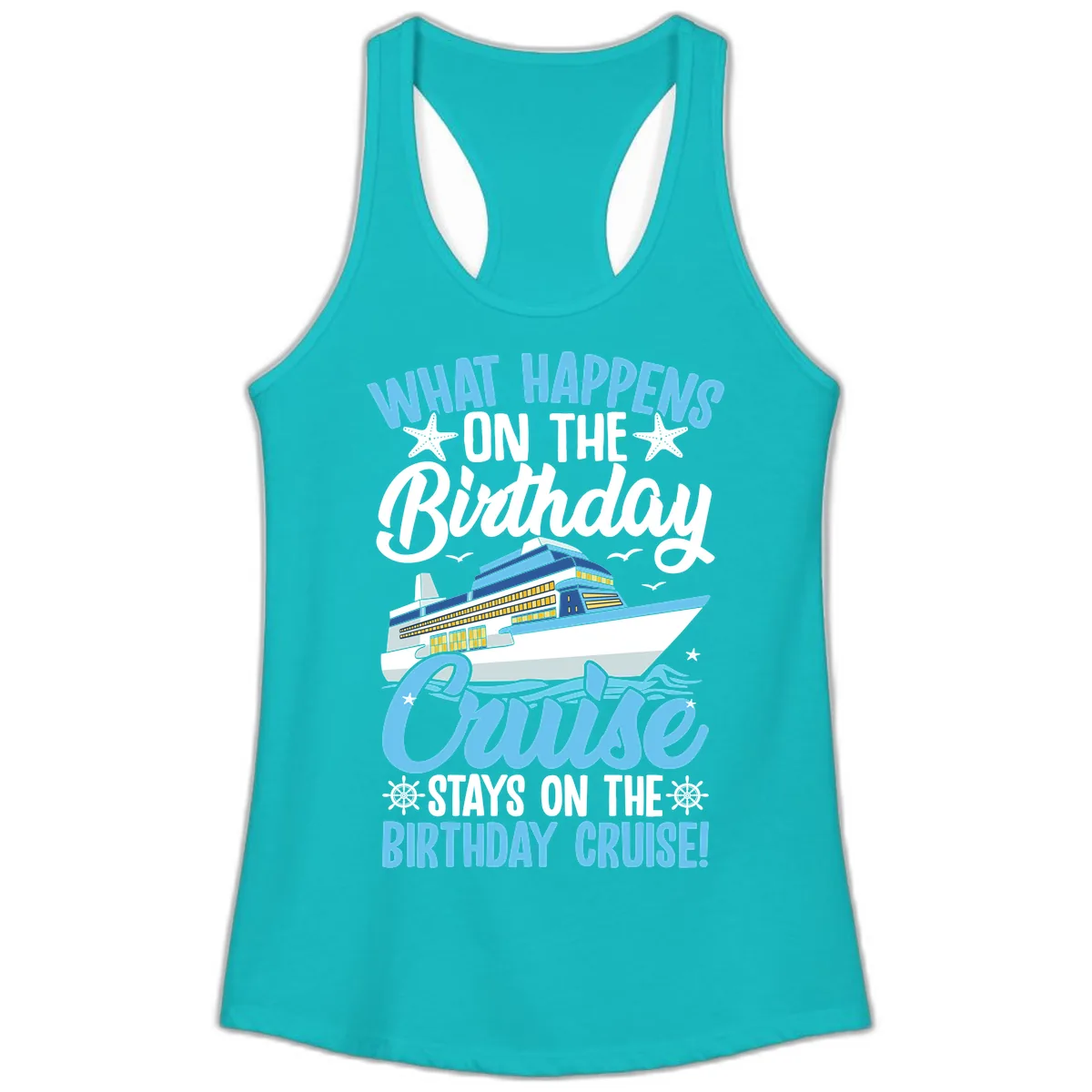 What Happens On The Birthday Cruise Ladies Tank in Tahiti Blue