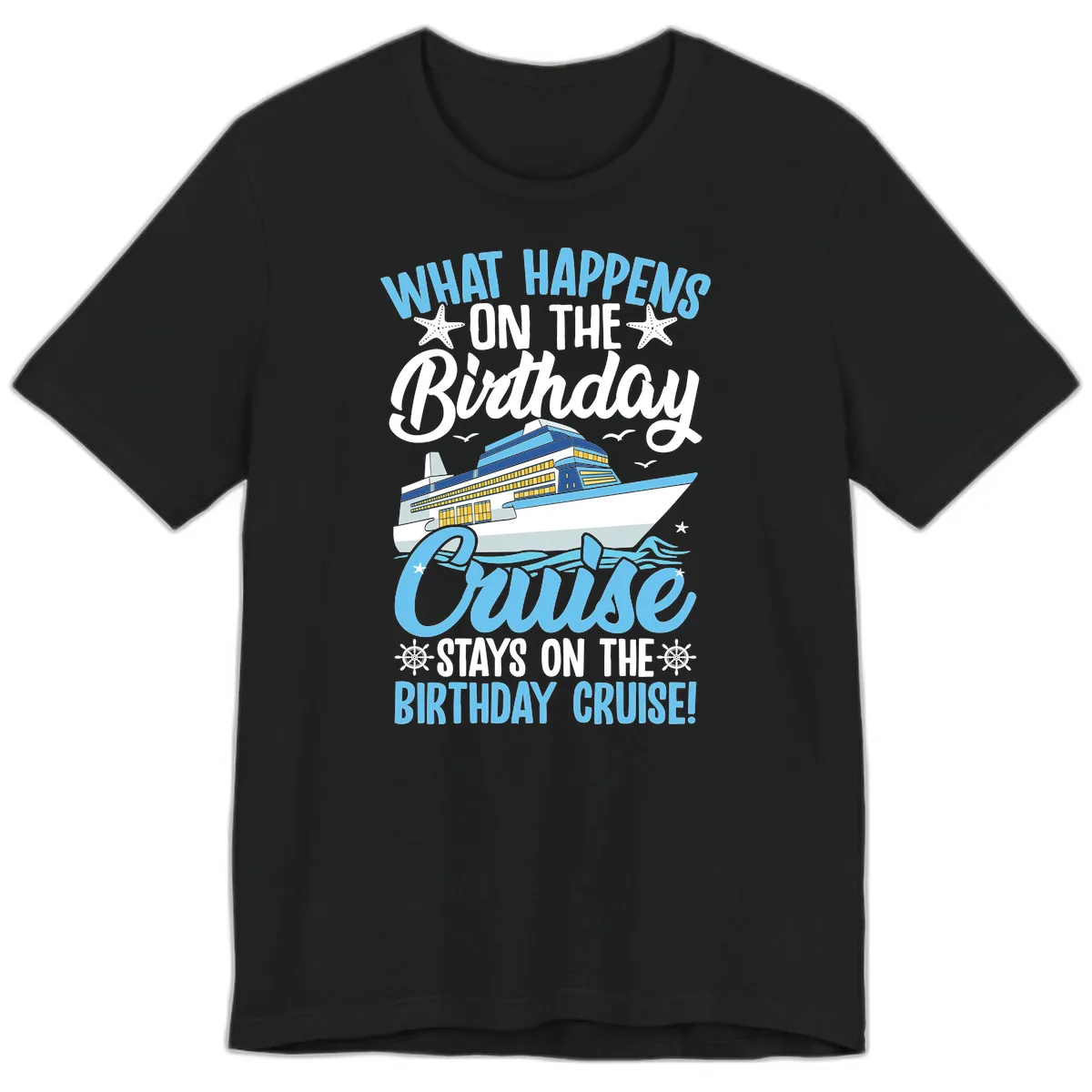 What Happens On The Birthday Cruise Premium T-Shirt in Black
