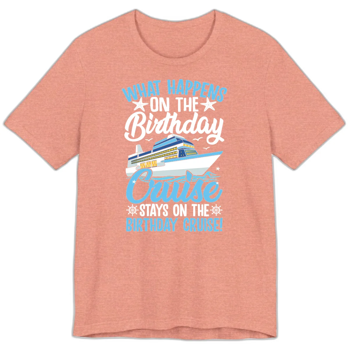 What Happens On The Birthday Cruise Premium T-Shirt in Heather Sunset