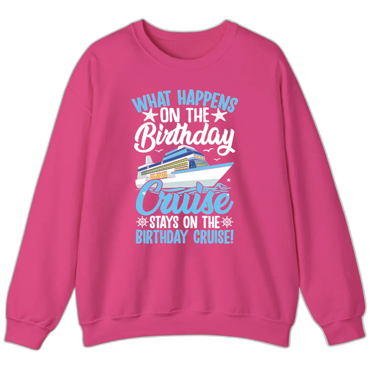 What Happens On The Birthday Cruise Sweatshirt in Heliconia