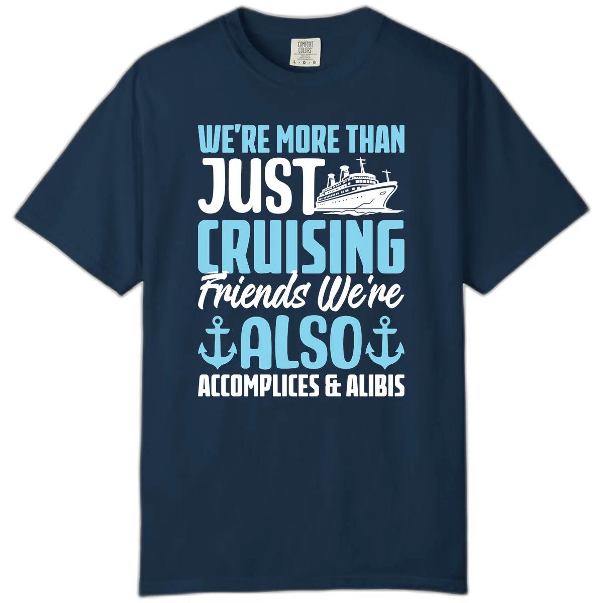 More Than Just Cruising Friends Also Accomplices Comfort Color in True Navy