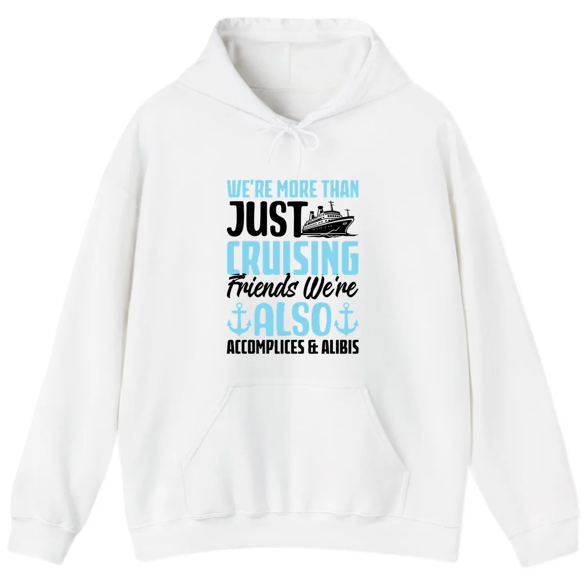More Than Just Cruising Friends Also Accomplices Hoodie in White