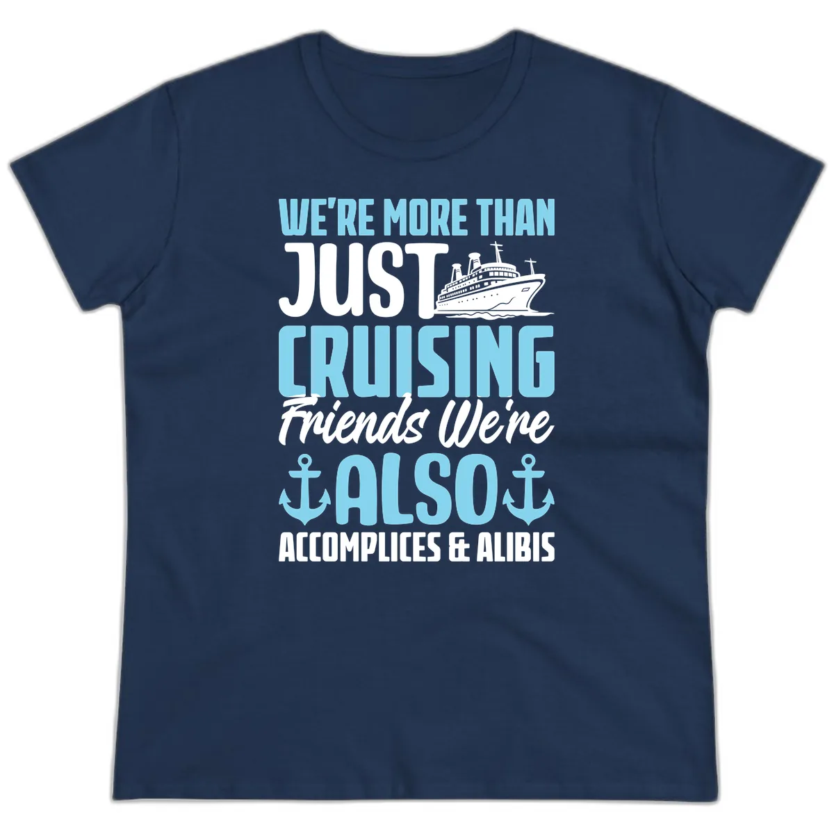 More Than Just Cruising Friends Also Accomplices Ladies Tee in Navy