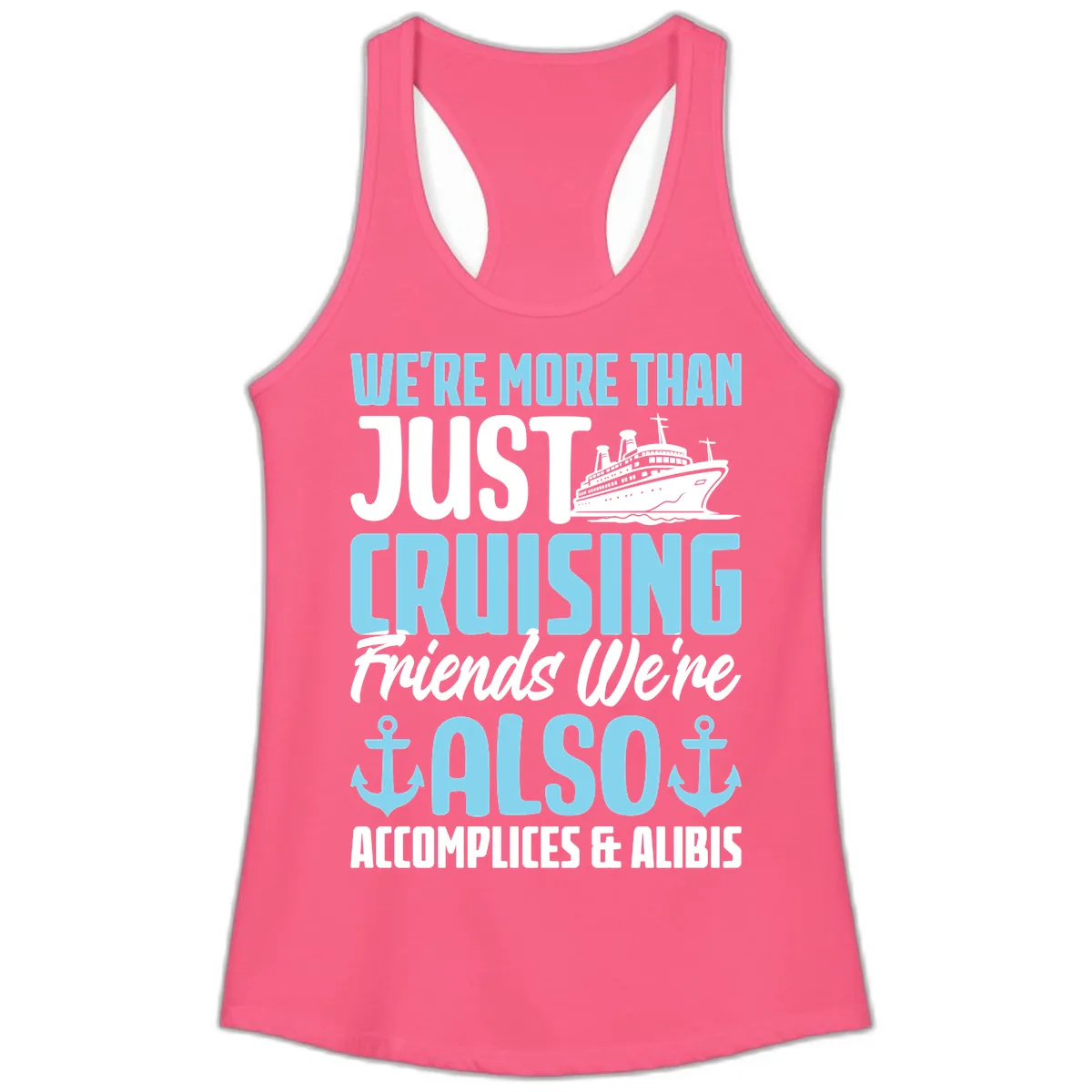 More Than Just Cruising Friends Also Accomplices Ladies Tank in Solid Hot Pink