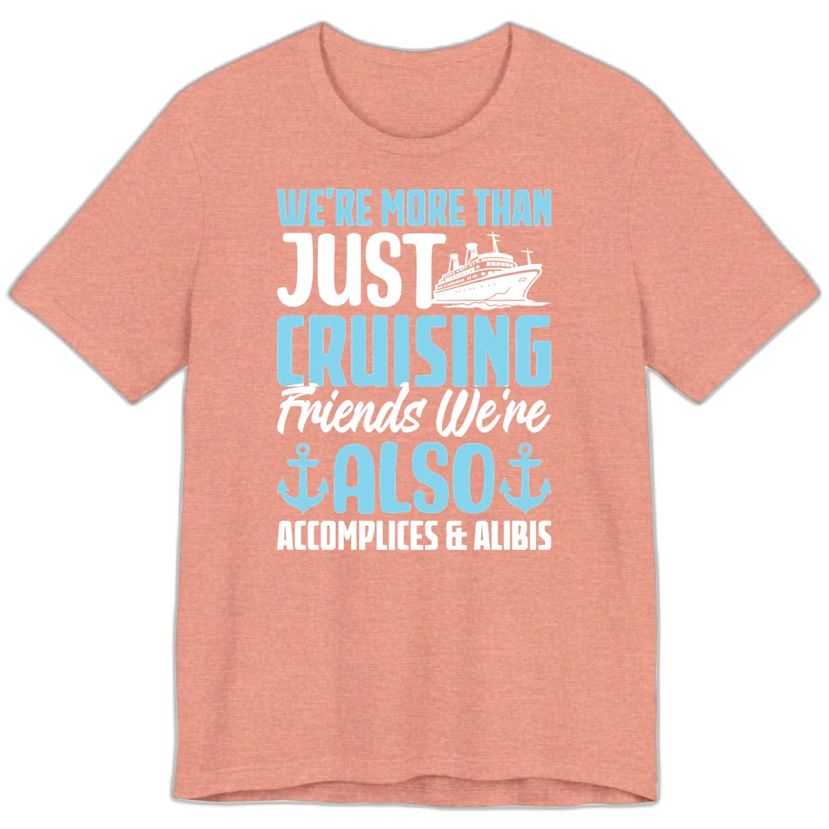 More Than Just Cruising Friends Also Accomplices Premium T-Shirt in Heather Sunset