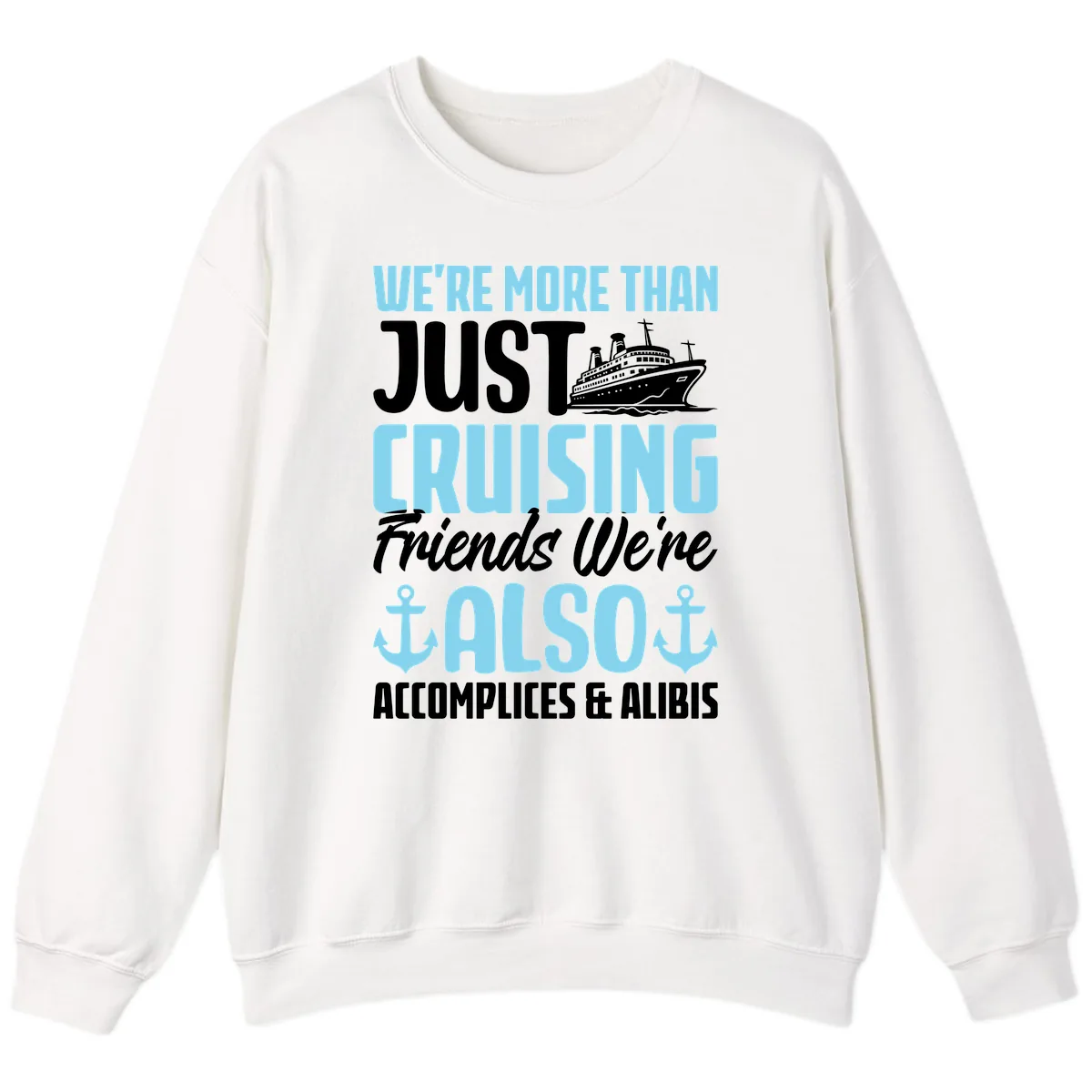 More Than Just Cruising Friends Also Accomplices Sweatshirt in White