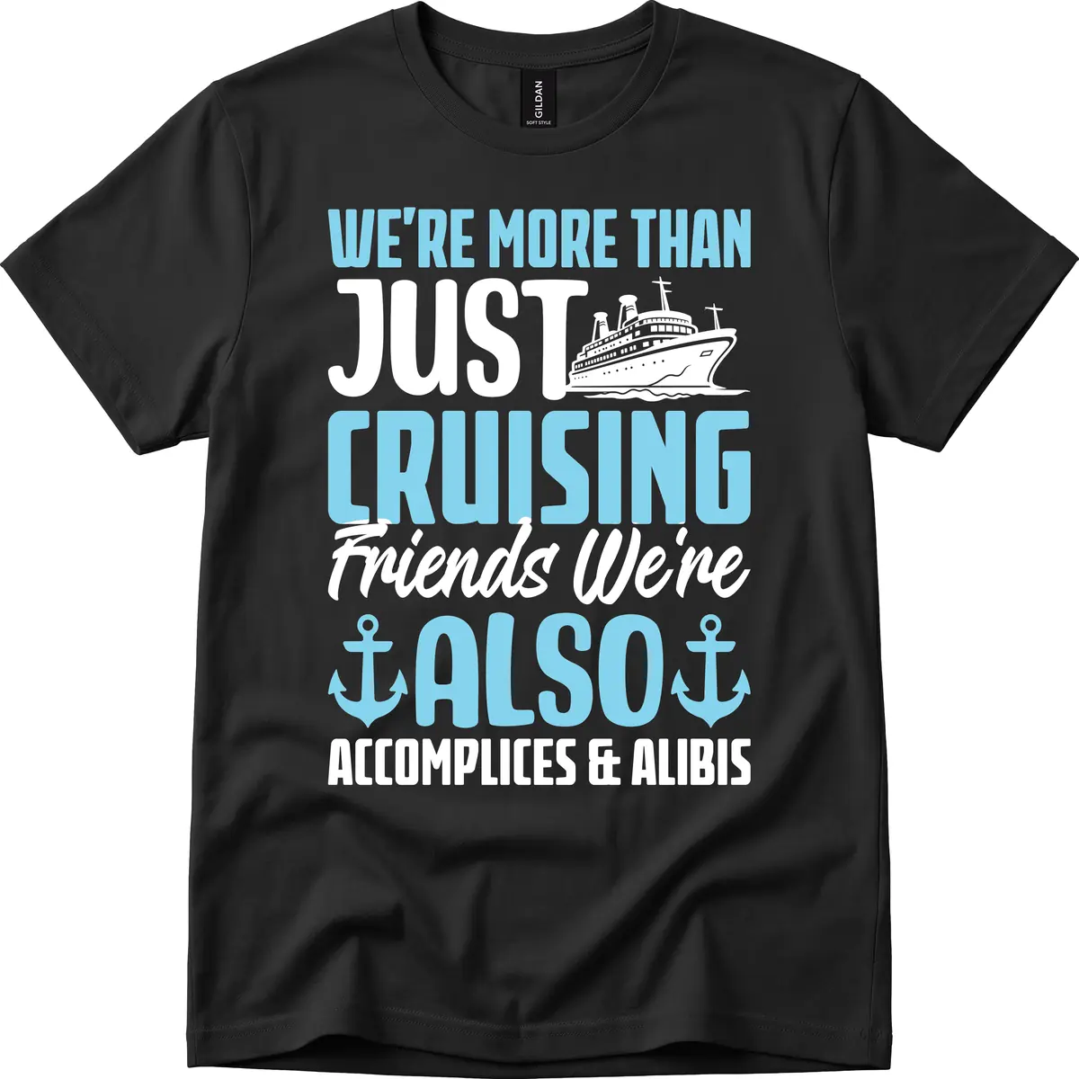 More Than Just Cruising Friends Also Accomplices T-Shirt in Black
