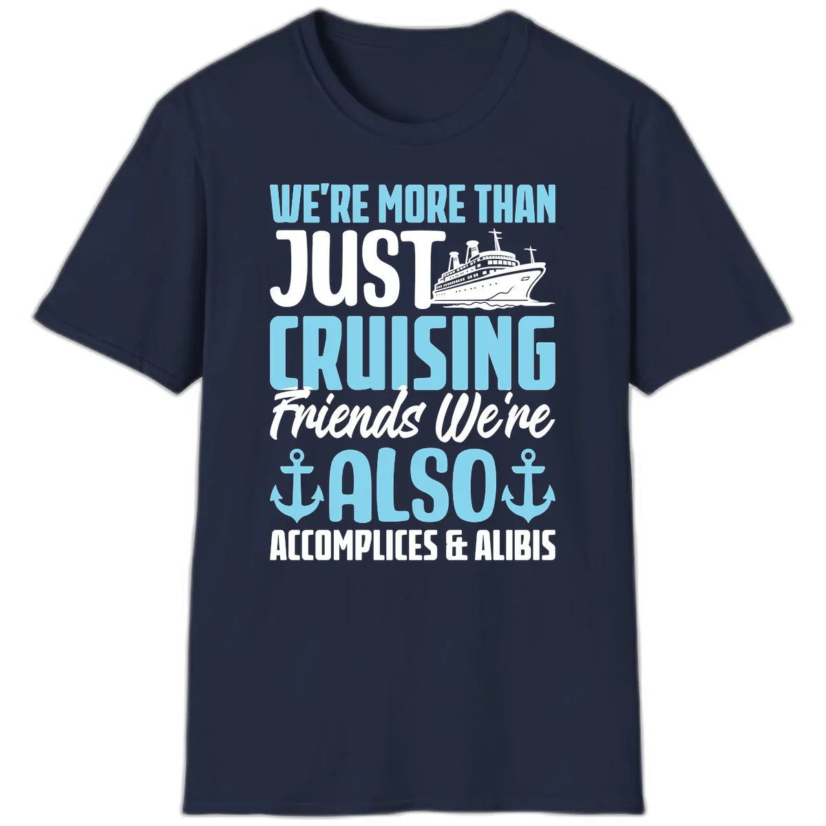 More Than Just Cruising Friends Also Accomplices T-Shirt in Navy