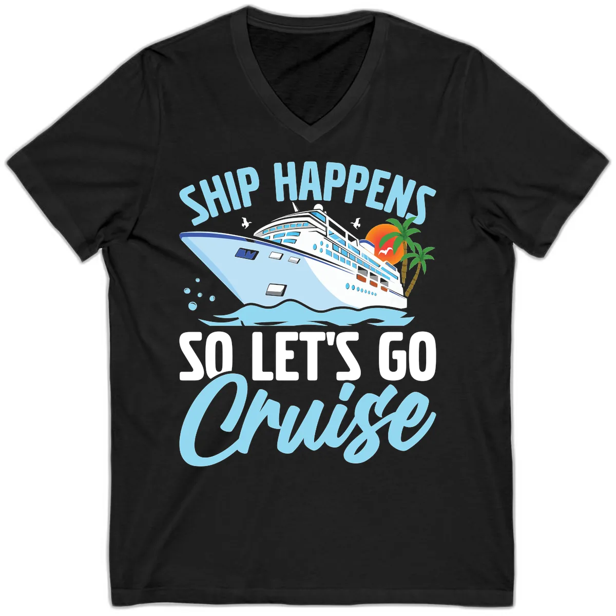 Ship Happens So Let's Go Cruise V-Neck in Black