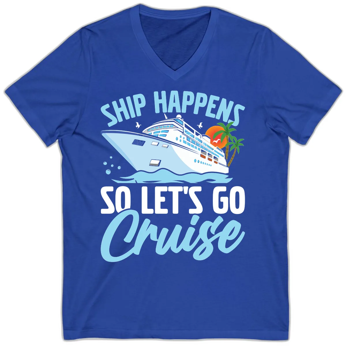 Ship Happens So Let's Go Cruise V-Neck in True Royal