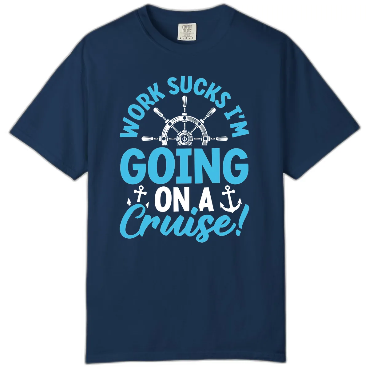 Work Sucks I'm Going On A Cruise Comfort Color in Navy