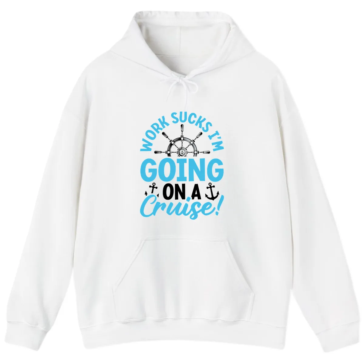 Work Sucks I'm Going On A Cruise Hoodie in White