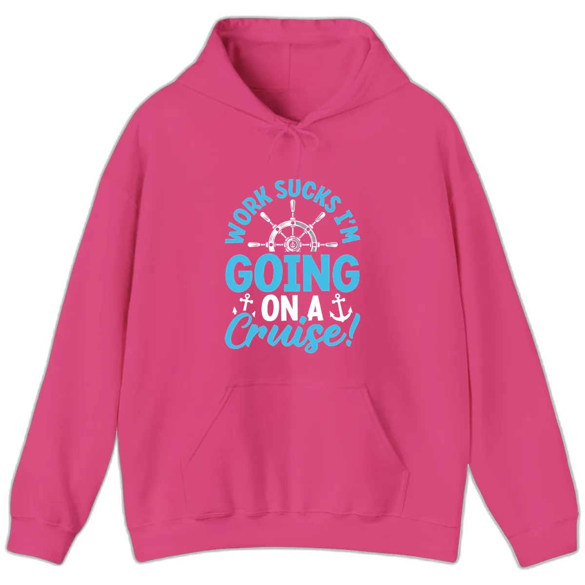 Work Sucks I'm Going On A Cruise Hoodie in Heliconia