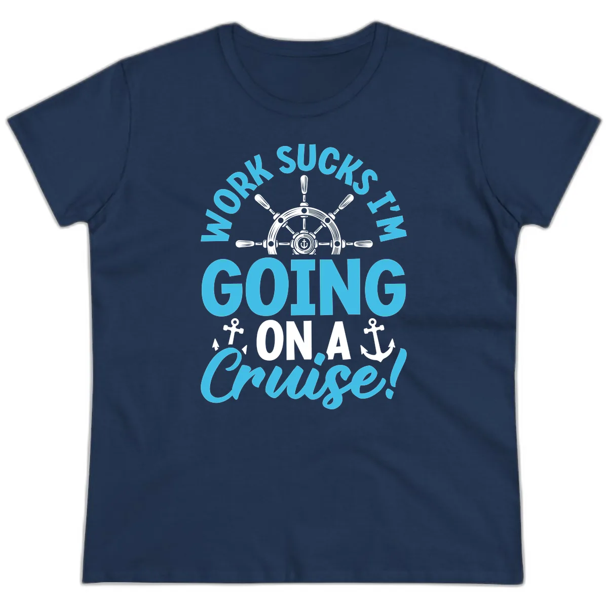 Work Sucks I'm Going On A Cruise Ladies Tee in Navy