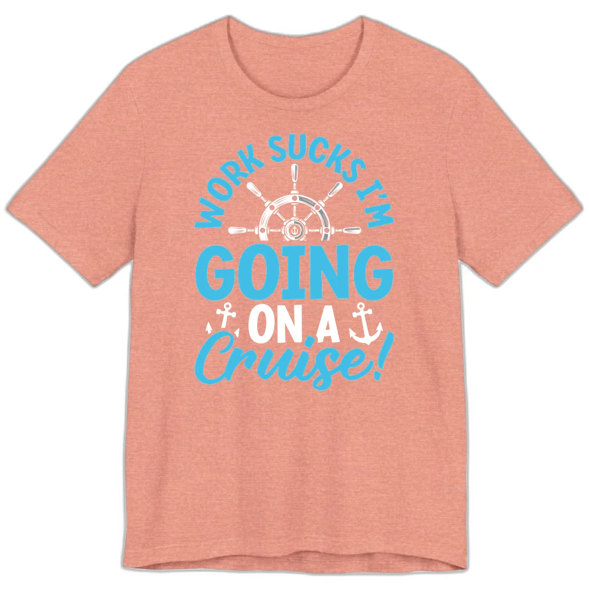 Work Sucks I'm Going On A Cruise Premium T-Shirt in Heather Sunset
