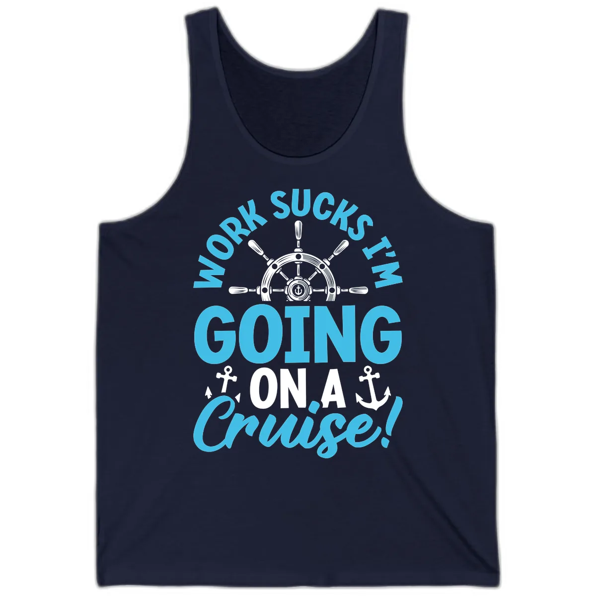 Work Sucks I'm Going On A Cruise Tank in Navy