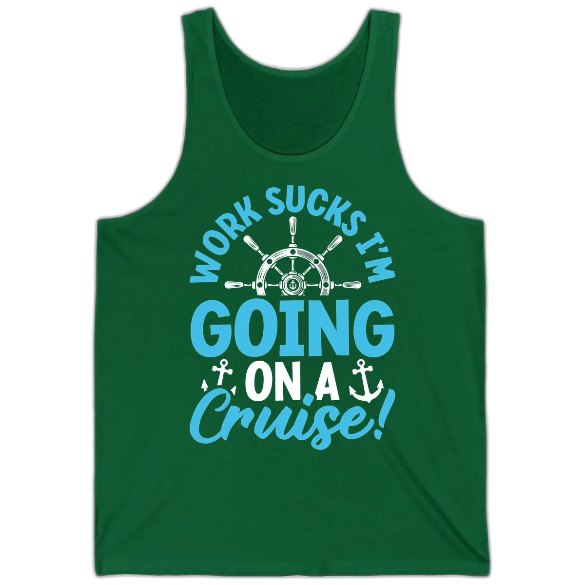 Work Sucks I'm Going On A Cruise Tank in Kelly