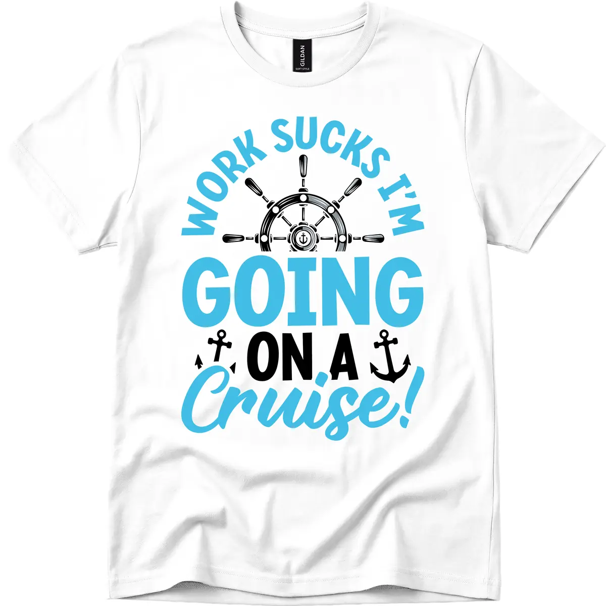 Work Sucks I'm Going On A Cruise T-Shirt in White