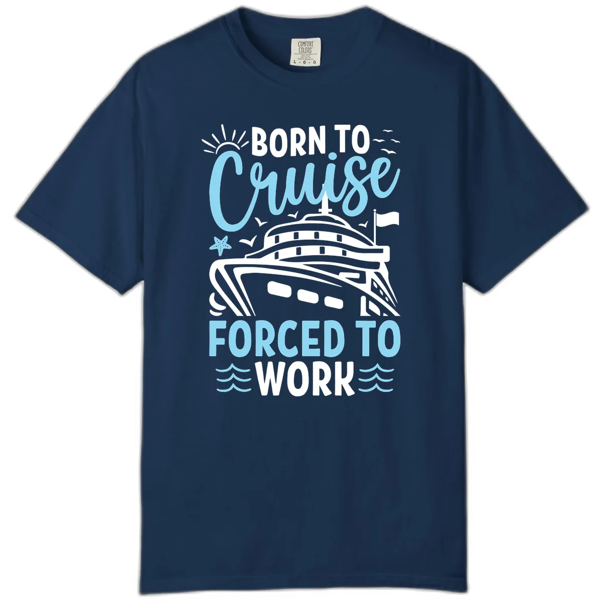 Born To Cruise Forced To Work Comfort Color in Navy