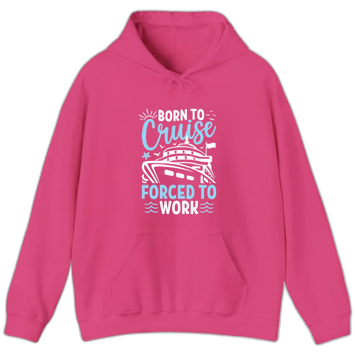 Born To Cruise Forced To Work Hoodie in Heliconia