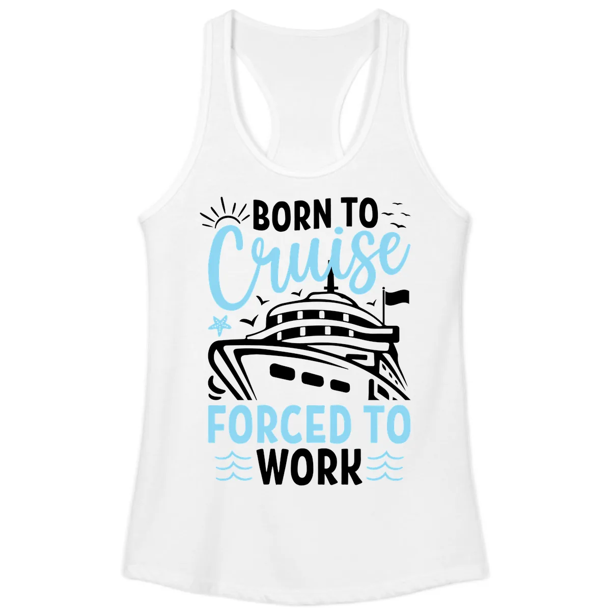 Born To Cruise Forced To Work Ladies Tank in White