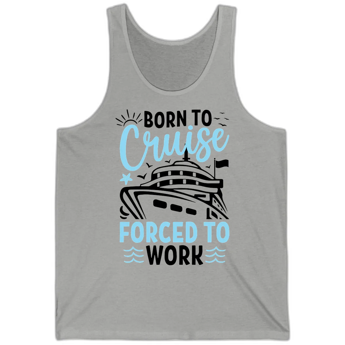 Born To Cruise Forced To Work Tank in Athletic Heather
