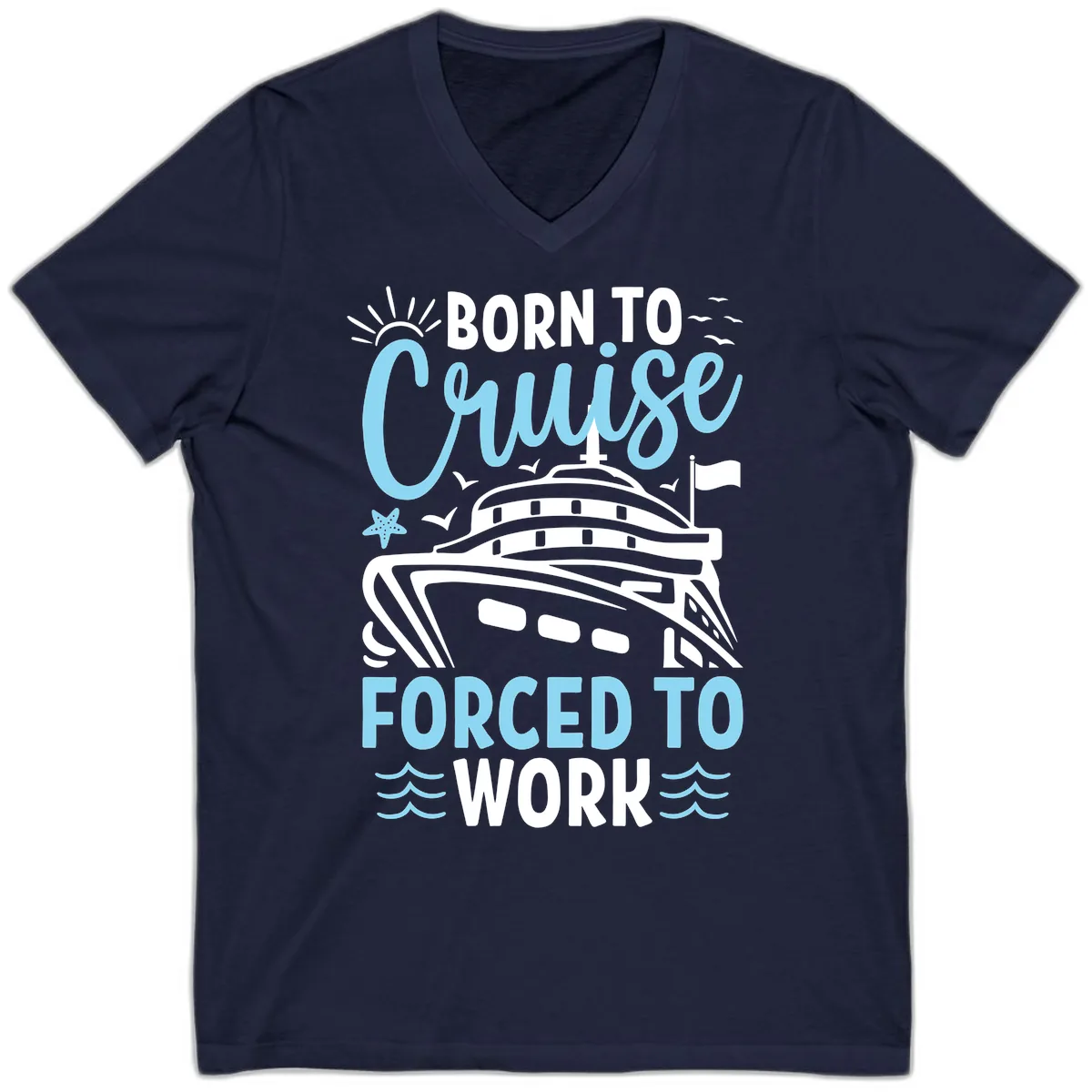 Born To Cruise Forced To Work V-Neck in Navy