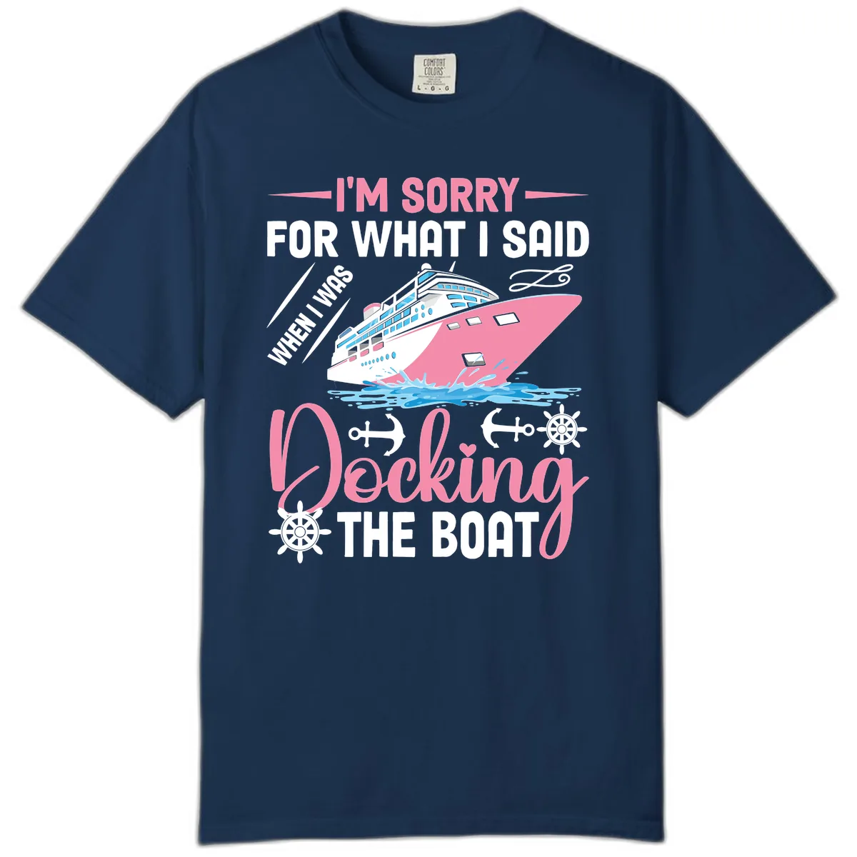 Sorry For What I Said When Docking The Boat Comfort Color in Navy