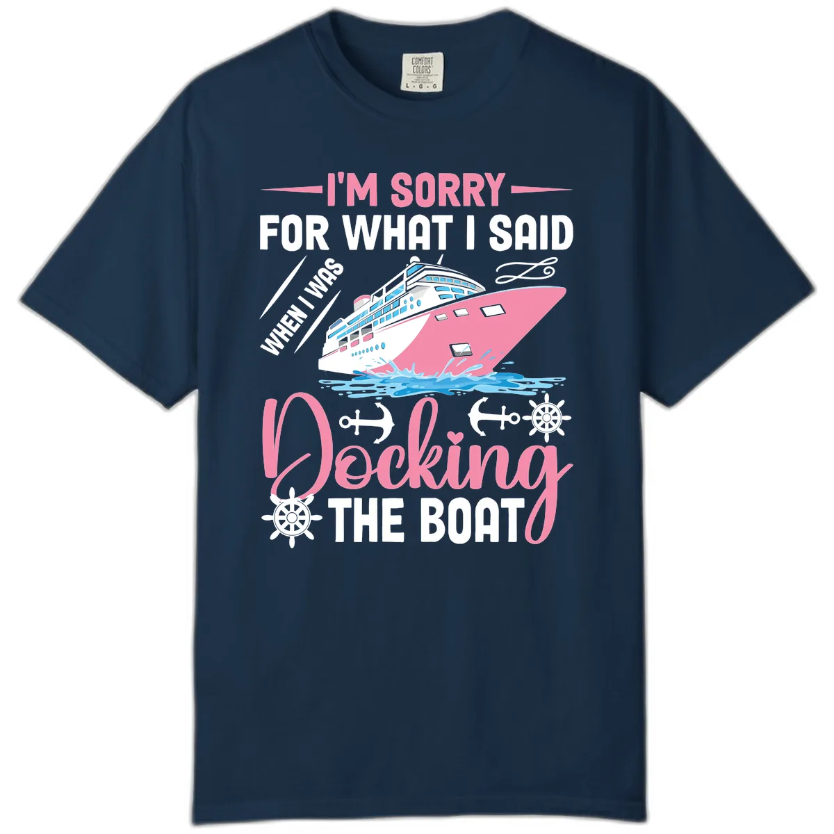 Sorry For What I Said When Docking The Boat Comfort Color in True Navy