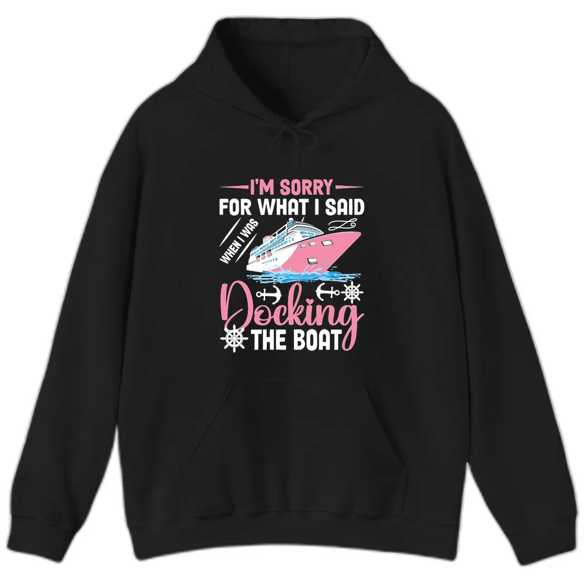 Sorry For What I Said When Docking The Boat Hoodie in Black