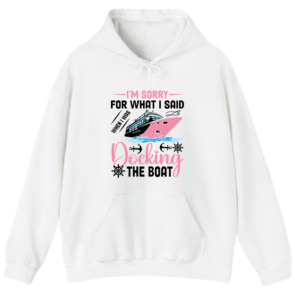Sorry For What I Said When Docking The Boat Hoodie in White